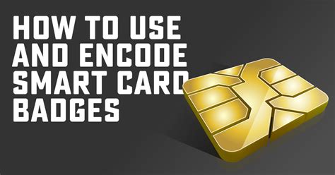 what info can i encode in a smart card|How to Use and Encode Smart Card Ba.